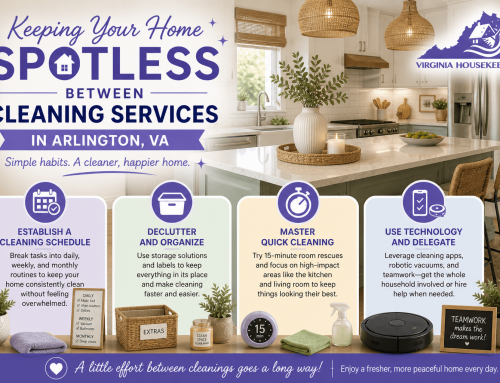 Keeping Your Home Spotless Between Cleaning Services in Arlington, VA
