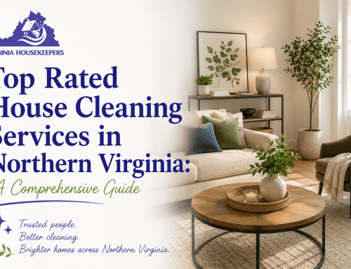 Top Rated House Cleaning Services in Northern Virginia: A Comprehensive Guide