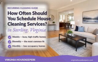 How often to schedule house cleaning services in Sterling VA - Virginia Housekeepers