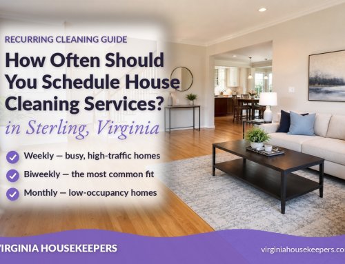 How Often to Schedule House Cleaning in Sterling, VA